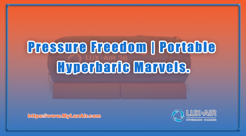 Pressure Freedom Portable Hyperbaric Marvels_